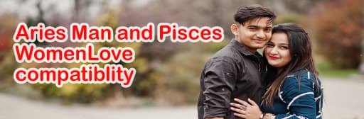 Aries Man and Pisces Women Love Compatiblity